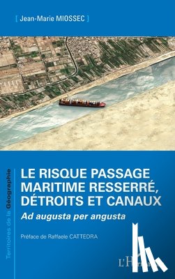 Miossec, Jean-Marie - Le risque passage maritime resserré, détroits et canaux: Ad augusta per angusta