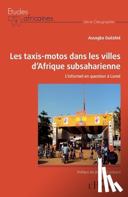 Guezere, Assogba - Les taxis-motos dans les villes d'Afrique subsaharienne: L'informel en question à Lomé