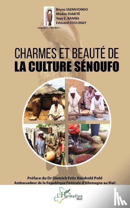 Ssennyondo, Bruno, Diakité, Madou, Coulibaly, Edouard, Bamba, Yaya E. - Charmes et beauté de la culture Sénoufo