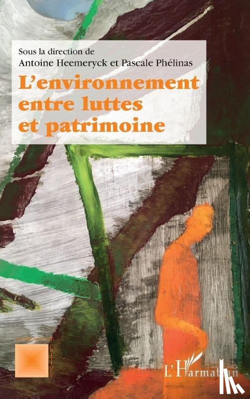Heemeryck, Antoine, Phelinas, Pascale - L'environnement entre luttes et patrimoine
