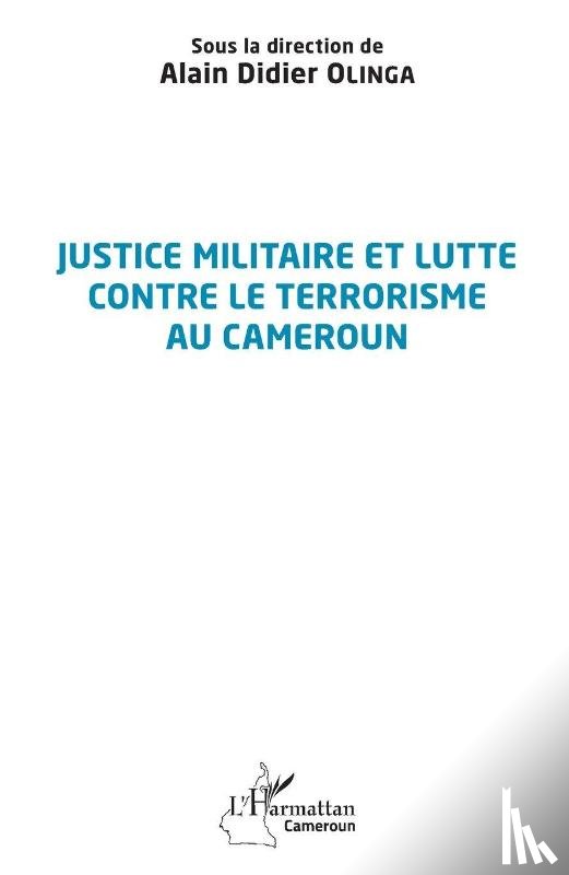 Olinga, Alain Didier - Justice militaire et lutte contre le terrorisme au Cameroun