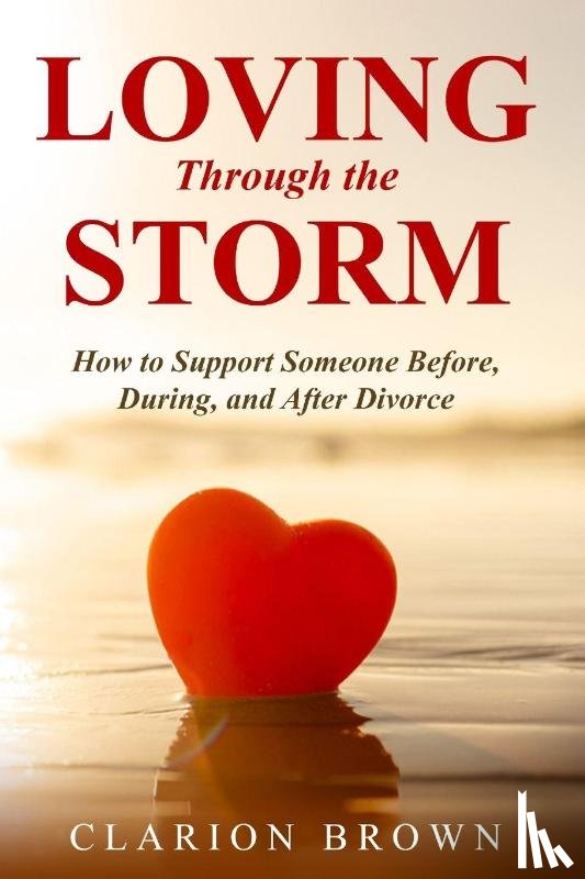 Brown, Clarion - Loving Through the Storm