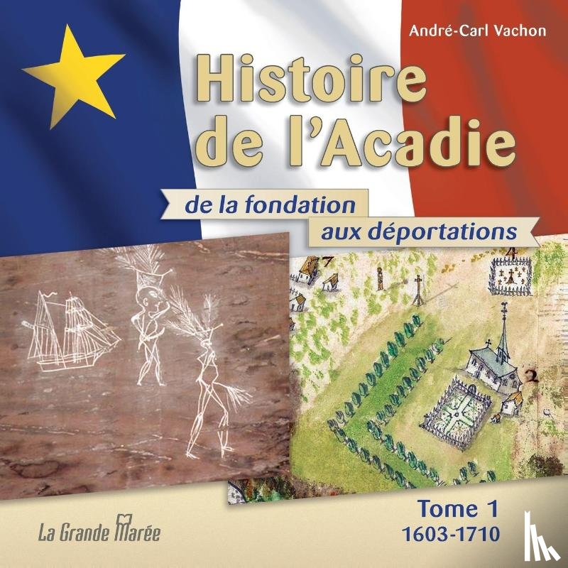 Vachon, Andre-Carl - Histoire de l'Acadie - Tome 1