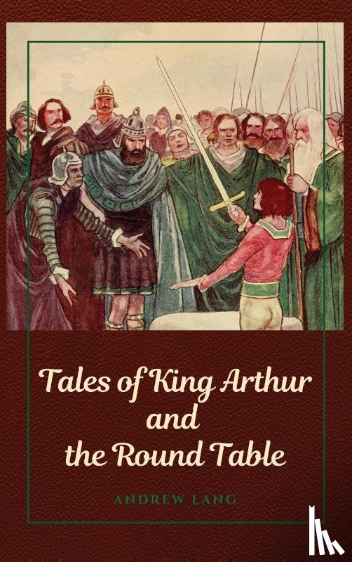 Lang, Andrew - Tales of King Arthur and the Round Table