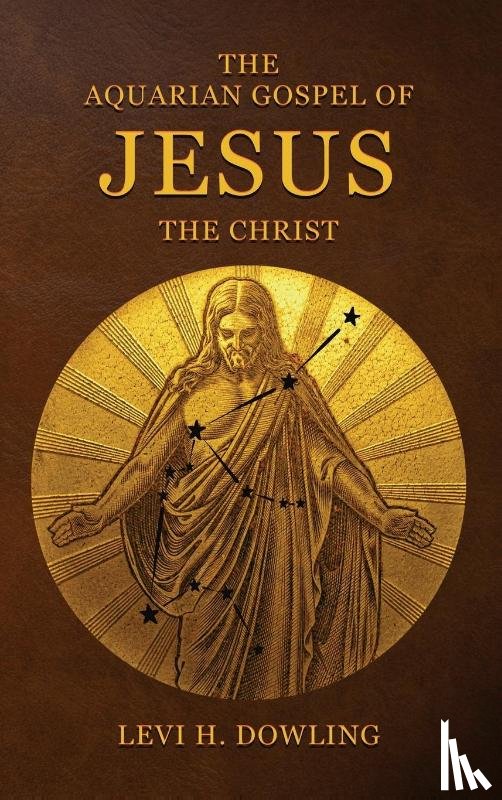 Dowling, Levi H - The Aquarian Gospel of Jesus the Christ