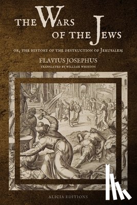 Josephus, Flavius - The Wars of the Jews: Or, The History of the Destruction of Jerusalem (LARGE PRINT EDITION)
