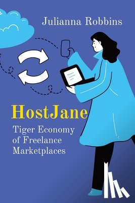 Robbins, Julianna - HostJane: Tiger Economy of Freelance Marketplaces