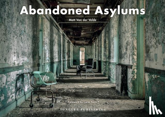 Van Der Velde, Matt - Abandoned Asylums