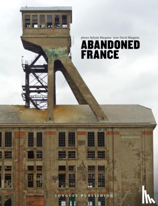 Jonglez Publishing - Abandoned France