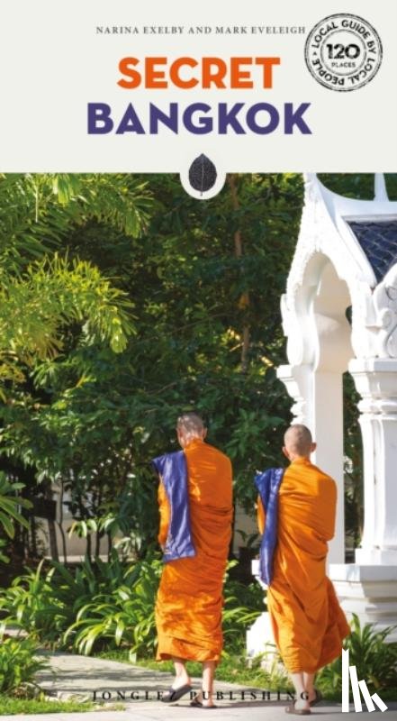 Exelby, Narina, Eveleigh, Mark - Secret Bangkok Guide