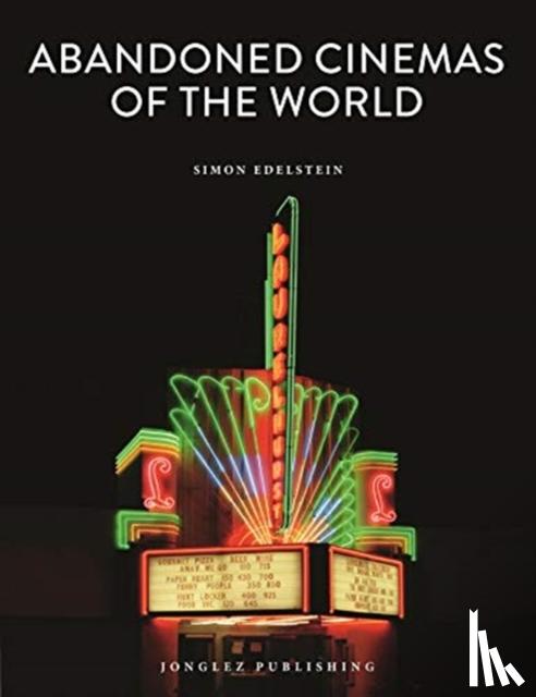Edelstein, Simon - Abandoned Cinemas of the World