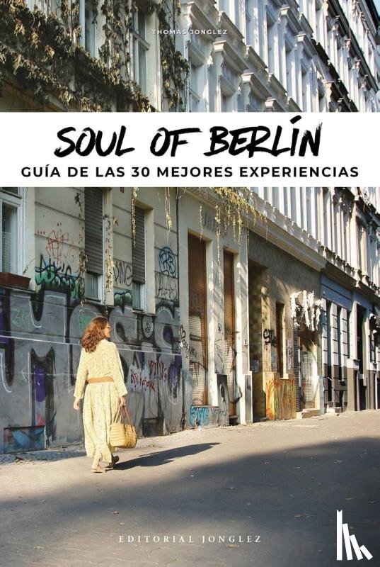 Jonglez, Thomas - Soul of Berlin Guide