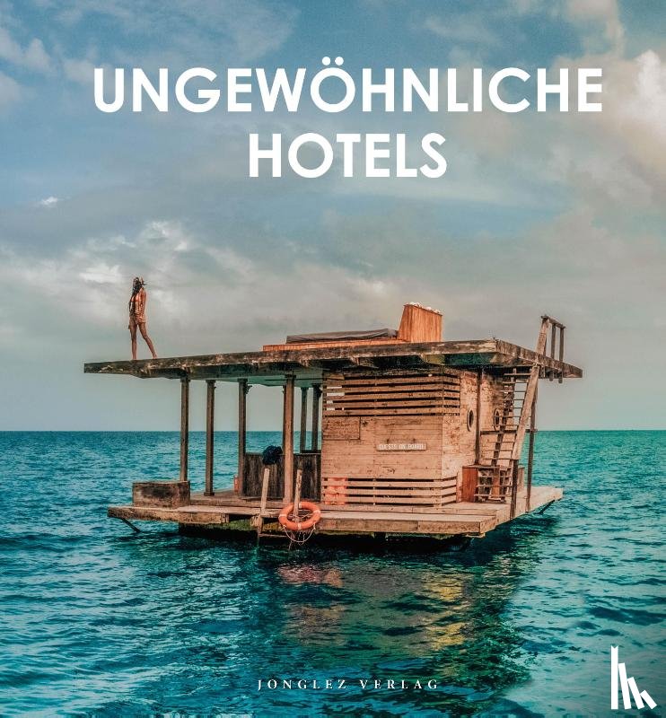  - Ungewöhnliche Hotels
