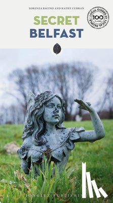 Curran, Kathy, Bacino, Lorenza - Secret Belfast Guide