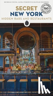Young, Michelle - Secret New York - Hidden Bars & Restaurants