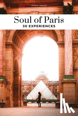 Jonglez, Thomas - Soul of Paris Guide