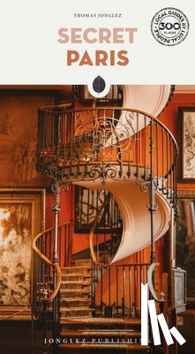 Jonglez, Thomas - Secret Paris Guide