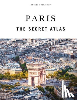 Jonglez, Thomas - Paris - The Secret Atlas