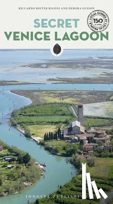 Rigoni, Riccardo Roiter, Gusson, Debora - Secret Venice Lagoon Guide