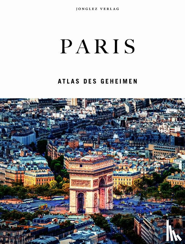 Jonglez, Thomas - Paris - Atlas des Geheimen