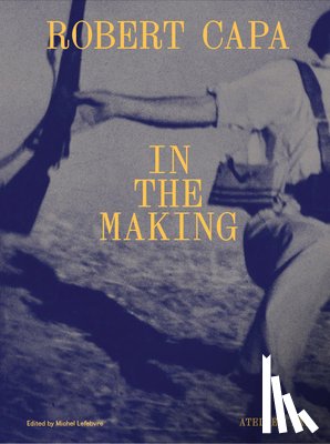 Capa, Robert - Robert Capa in the Making