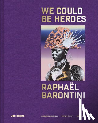 Barontini, Raphael - Raphael Barontini: We Could Be Heroes