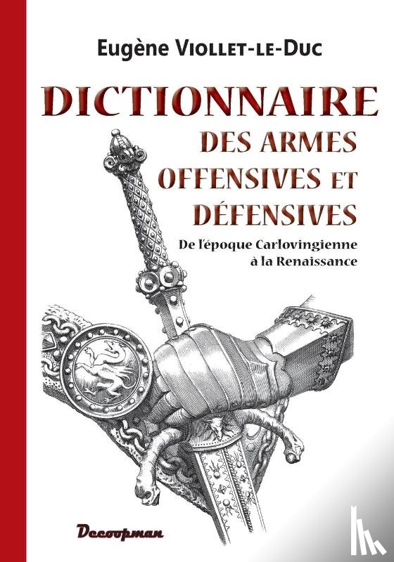 Viollet-Le-Duc, Eugene - Dictionnaire des armes offensives et defensives