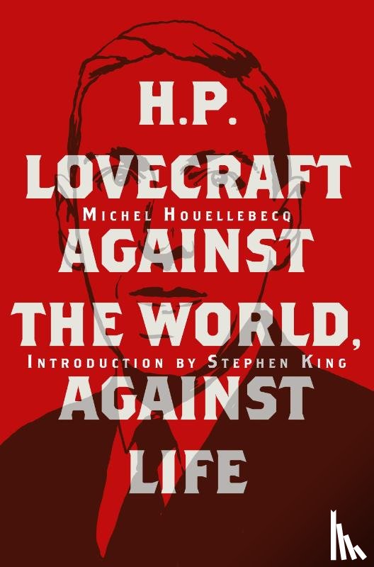 Houellebecq, Michel - H. P. Lovecraft: Against the World, Against Life