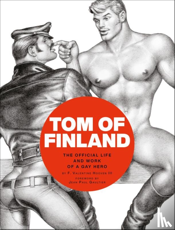 Hooven, F. Valentine - Tom of Finland: The Official Life and Work of a Gay Hero
