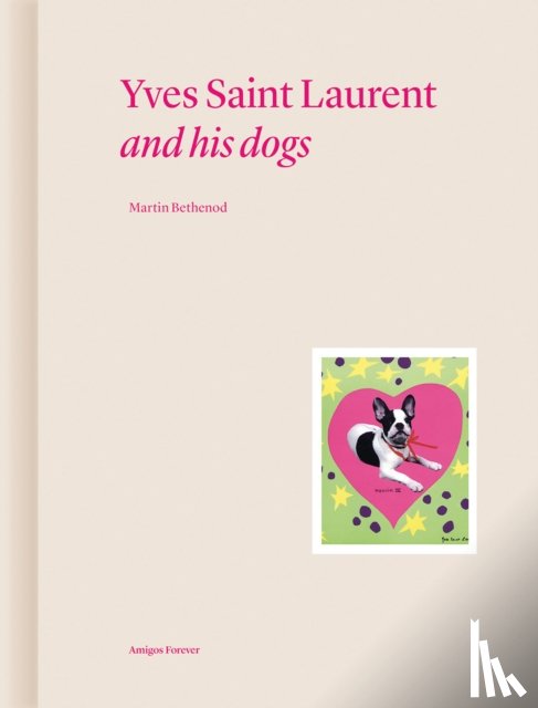 Bethenod, Martin - Yves Saint Laurent and his Dogs