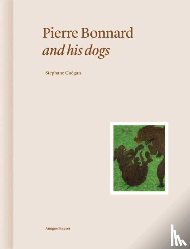 Guegan, Stephane - Pierre Bonnard and His Dogs
