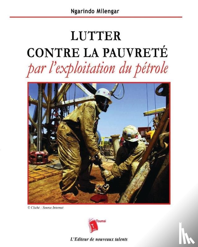 Milengar, Ngarindo - Lutter contre la pauvreté par l'exploitation du pétrole