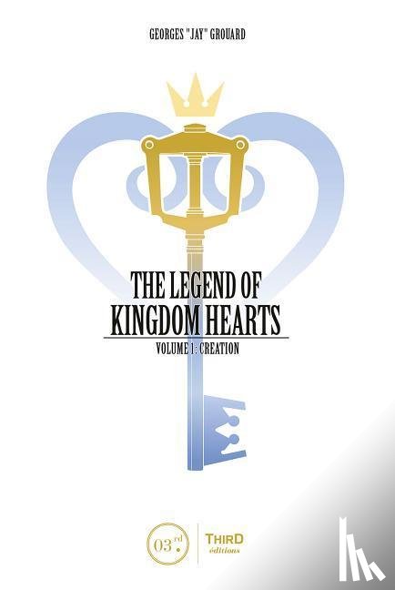 Grouard, Georges - Grouard, G: Legend of Kingdom Hearts Volume 1: Creation