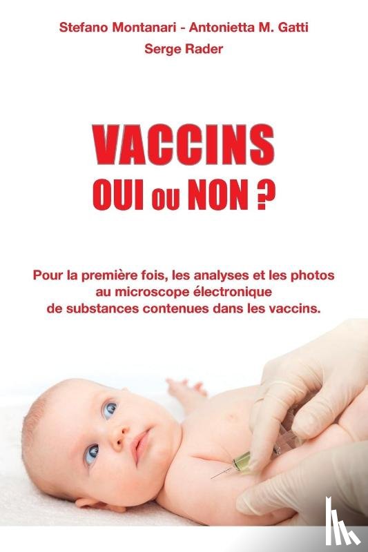 Rader, Serge, Gatti, Antonietta, Montanari, Stefano (Diagnostics Srl Modena Italy) - Vaccins - Oui ou Non ?