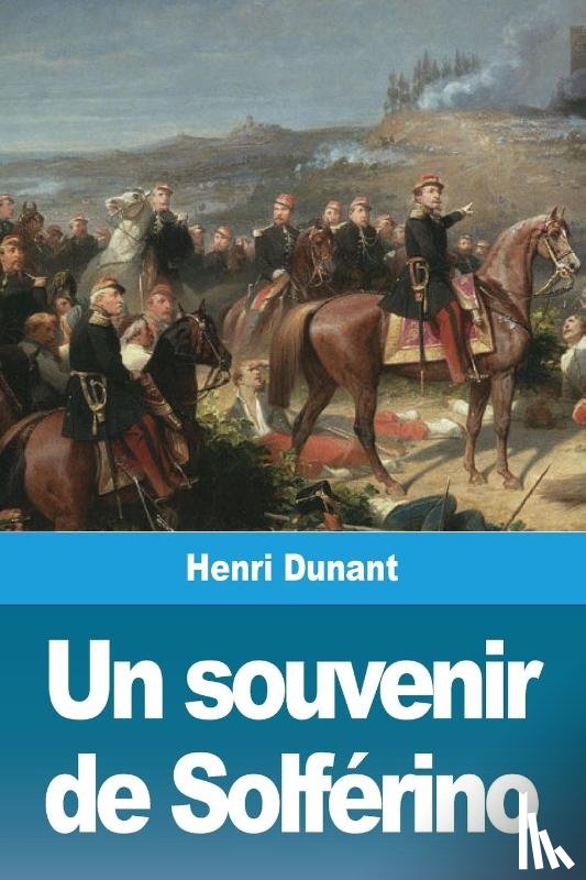 Dunant, Henri - Un souvenir de Solferino