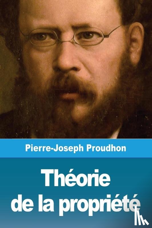 Proudhon, Pierre-Joseph - Theorie de la propriete