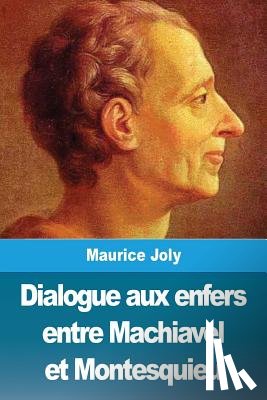 Joly, Maurice - Dialogue aux enfers entre Machiavel et Montesquieu