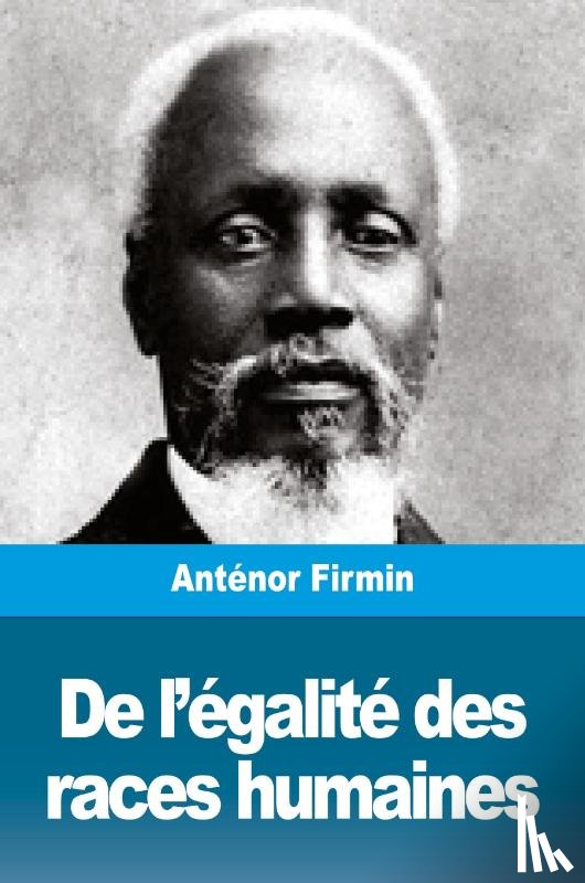 Firmin, Antenor - De l'egalite des races humaines