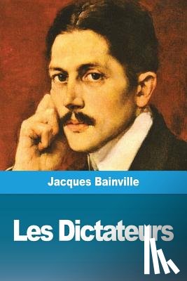 Bainville, Jacques - Les Dictateurs
