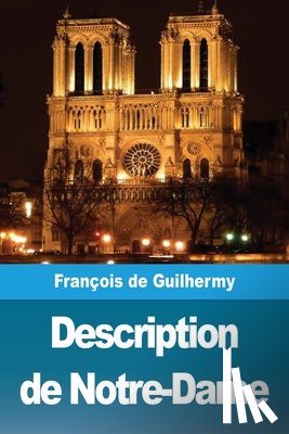 de Guilhermy, Ferdinand, Viollet-Le-Duc, Eugene - Description de Notre-Dame