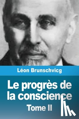 Brunschvicg, Léon - Le progrès de la conscience dans la philosophie occidentale