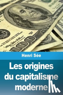 Sée, Henri - Les origines du capitalisme moderne