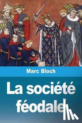 Bloch, Marc - La société féodale