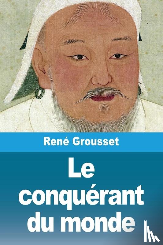 Grousset, René - Le conquérant du monde