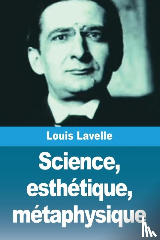 Lavelle, Louis - Science, esthétique, métaphysique
