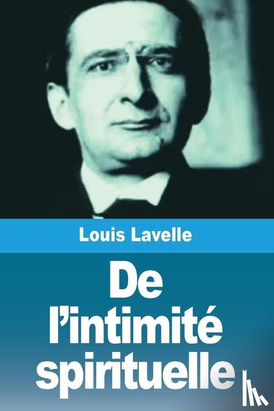 Lavelle, Louis - De l'intimité spirituelle