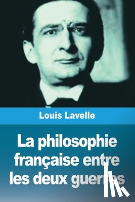 Lavelle, Louis - La philosophie française entre les deux guerres
