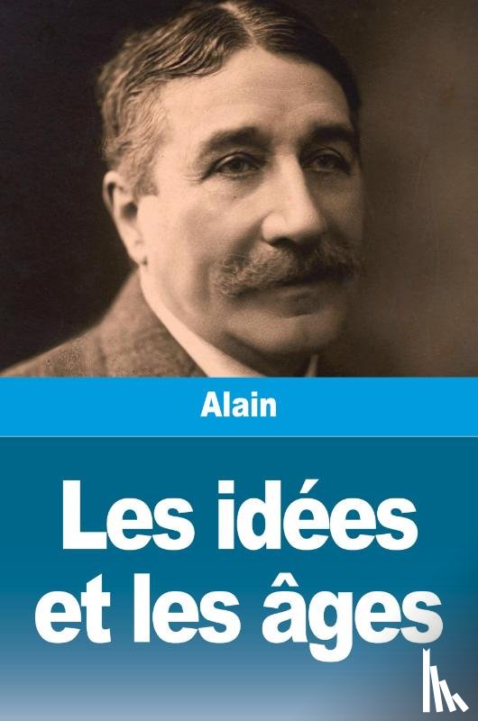Alain - Les idées et les âges