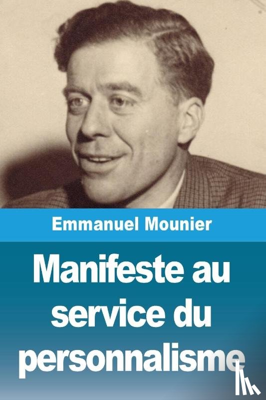 Mounier, Emmanuel - Manifeste au service du personnalisme