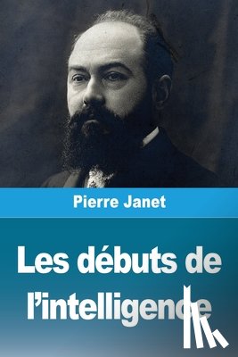 Janet, Pierre - Les débuts de l'intelligence